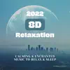 8d Technology - 2022 8D Relaxation - Calming & Enchanted Music to Relax & Sleep
